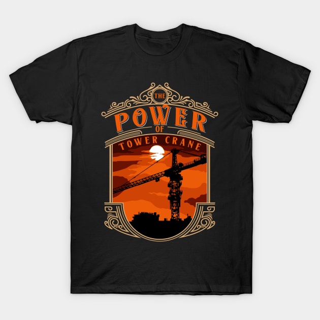 The Power Of Tower Crane 2 T-Shirt by damnoverload